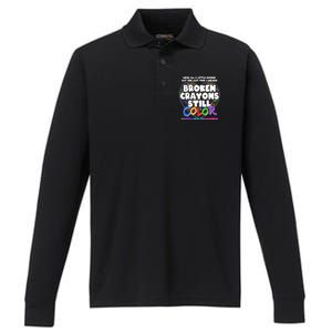 We're All A Little Broken But The Last Time I Checked Broken Crayons Still Color Performance Long Sleeve Polo