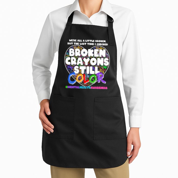 We're All A Little Broken But The Last Time I Checked Broken Crayons Still Color Apron
