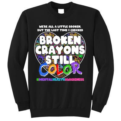 We're All A Little Broken But The Last Time I Checked Broken Crayons Still Color Sweatshirt