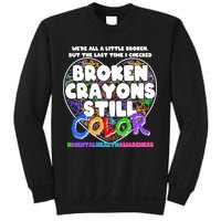 We're All A Little Broken But The Last Time I Checked Broken Crayons Still Color Sweatshirt
