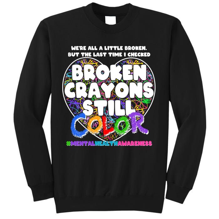 We're All A Little Broken But The Last Time I Checked Broken Crayons Still Color Sweatshirt