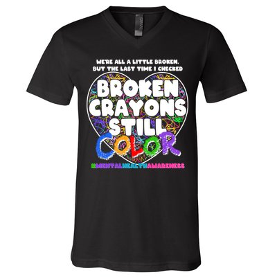 We're All A Little Broken But The Last Time I Checked Broken Crayons Still Color V-Neck T-Shirt