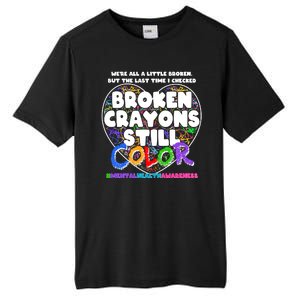 We're All A Little Broken But The Last Time I Checked Broken Crayons Still Color Tall Fusion ChromaSoft Performance T-Shirt