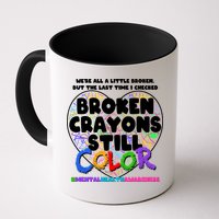 We're All A Little Broken But The Last Time I Checked Broken Crayons Still Color Mug