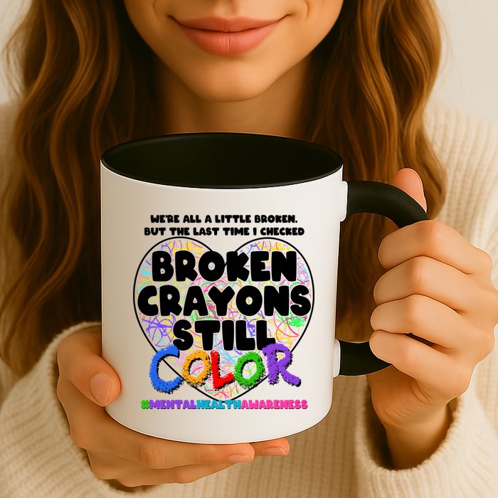 We're All A Little Broken But The Last Time I Checked Broken Crayons Still Color Mug
