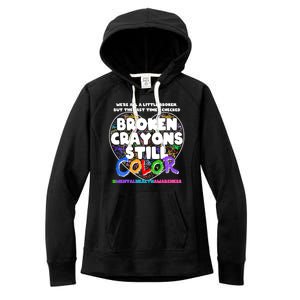 We're All A Little Broken But The Last Time I Checked Broken Crayons Still Color Women's Fleece Hoodie