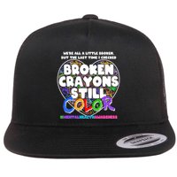 We're All A Little Broken But The Last Time I Checked Broken Crayons Still Color Flat Bill Trucker Hat