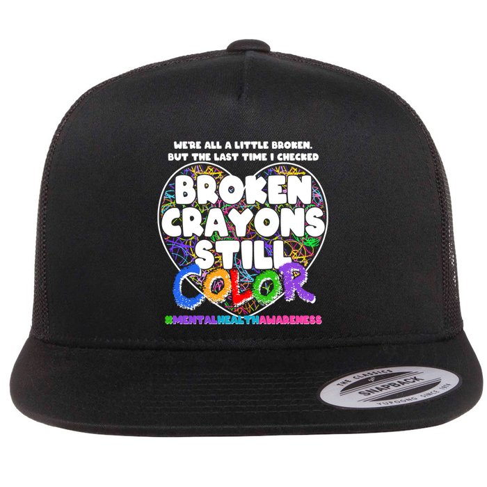 We're All A Little Broken But The Last Time I Checked Broken Crayons Still Color Flat Bill Trucker Hat