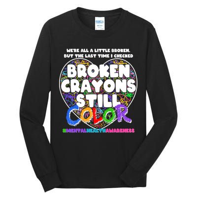 We're All A Little Broken But The Last Time I Checked Broken Crayons Still Color Tall Long Sleeve T-Shirt