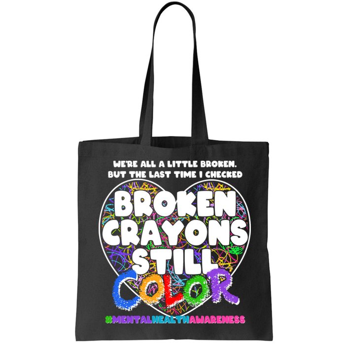 We're All A Little Broken But The Last Time I Checked Broken Crayons Still Color Bag