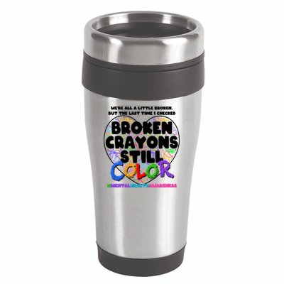 We're All A Little Broken But The Last Time I Checked Broken Crayons Still Color 16oz Travel Tumbler