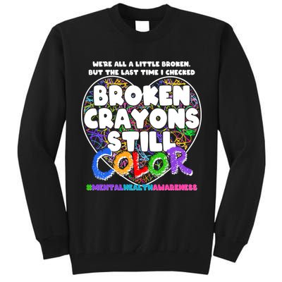 We're All A Little Broken But The Last Time I Checked Broken Crayons Still Color Tall Sweatshirt