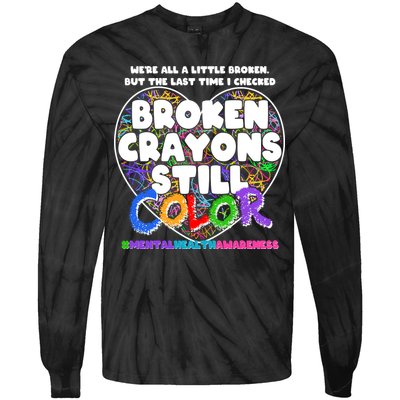 We're All A Little Broken But The Last Time I Checked Broken Crayons Still Color Tie-Dye Long Sleeve Shirt