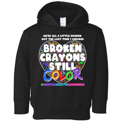 We're All A Little Broken But The Last Time I Checked Broken Crayons Still Color Toddler Hoodie