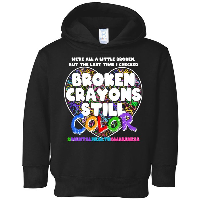 We're All A Little Broken But The Last Time I Checked Broken Crayons Still Color Toddler Hoodie