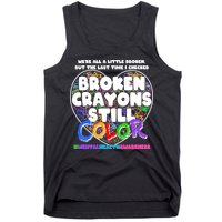 We're All A Little Broken But The Last Time I Checked Broken Crayons Still Color Tank Top