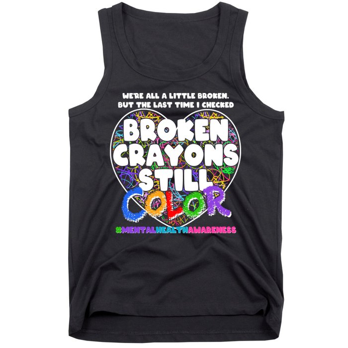 We're All A Little Broken But The Last Time I Checked Broken Crayons Still Color Tank Top