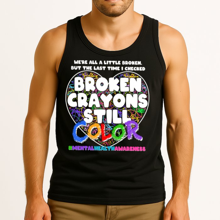 We're All A Little Broken But The Last Time I Checked Broken Crayons Still Color Tank Top
