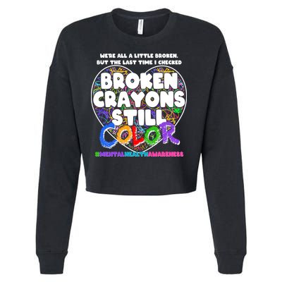 We're All A Little Broken But The Last Time I Checked Broken Crayons Still Color Cropped Pullover Crew