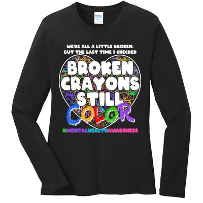 We're All A Little Broken But The Last Time I Checked Broken Crayons Still Color Ladies Long Sleeve Shirt
