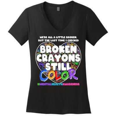 We're All A Little Broken But The Last Time I Checked Broken Crayons Still Color Women's V-Neck T-Shirt