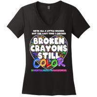 We're All A Little Broken But The Last Time I Checked Broken Crayons Still Color Women's V-Neck T-Shirt
