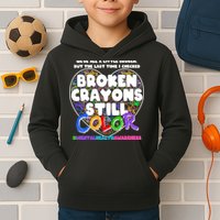 We're All A Little Broken But The Last Time I Checked Broken Crayons Still Color Kids Hoodie