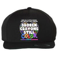 We're All A Little Broken But The Last Time I Checked Broken Crayons Still Color Wool Snapback Cap