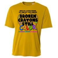 We're All A Little Broken But The Last Time I Checked Broken Crayons Still Color Cooling Performance Crew T-Shirt