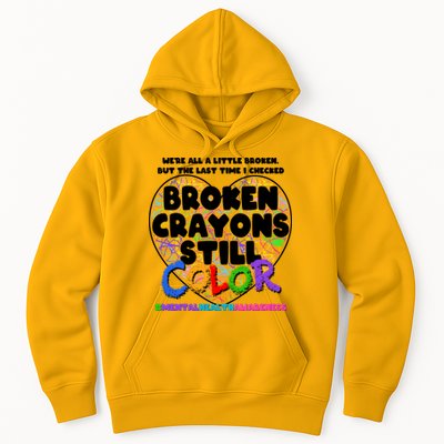 We're All A Little Broken But The Last Time I Checked Broken Crayons Still Color Hoodie