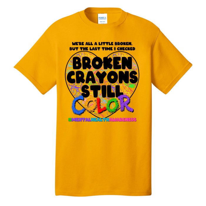 We're All A Little Broken But The Last Time I Checked Broken Crayons Still Color Tall T-Shirt