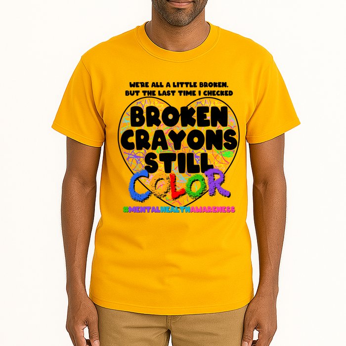 We're All A Little Broken But The Last Time I Checked Broken Crayons Still Color Tall T-Shirt