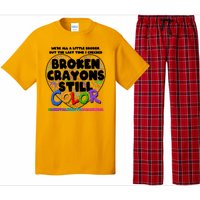 We're All A Little Broken But The Last Time I Checked Broken Crayons Still Color Pajama Set