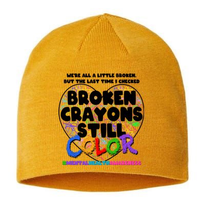 We're All A Little Broken But The Last Time I Checked Broken Crayons Still Color Sustainable Beanie