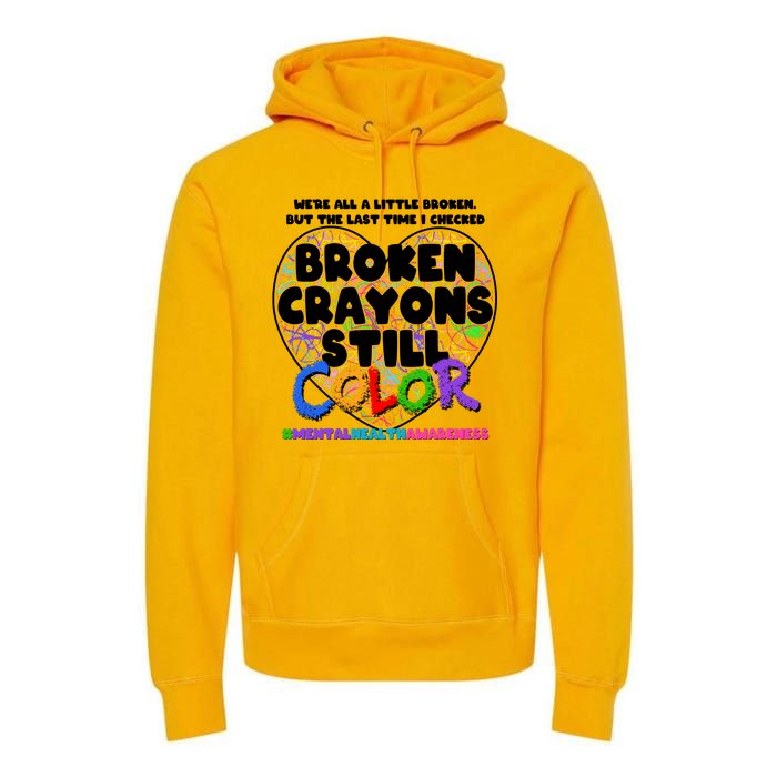 We're All A Little Broken But The Last Time I Checked Broken Crayons Still Color Premium Hoodie