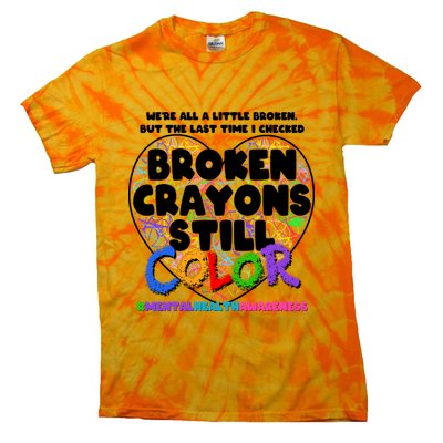 We're All A Little Broken But The Last Time I Checked Broken Crayons Still Color Tie-Dye T-Shirt