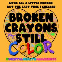 We're All A Little Broken But The Last Time I Checked Broken Crayons Still Color Trucker Hat