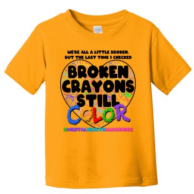 We're All A Little Broken But The Last Time I Checked Broken Crayons Still Color Toddler T-Shirt