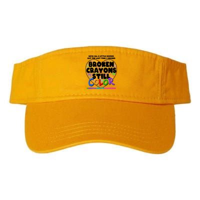 We're All A Little Broken But The Last Time I Checked Broken Crayons Still Color Visor
