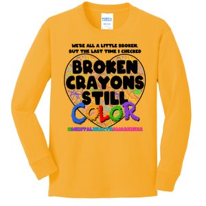 We're All A Little Broken But The Last Time I Checked Broken Crayons Still Color Kids Long Sleeve Shirt