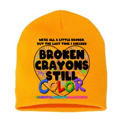 We're All A Little Broken But The Last Time I Checked Broken Crayons Still Color Short Acrylic Beanie