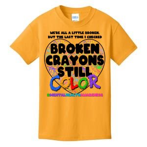 We're All A Little Broken But The Last Time I Checked Broken Crayons Still Color Kids T-Shirt