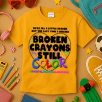 We're All A Little Broken But The Last Time I Checked Broken Crayons Still Color Kids T-Shirt