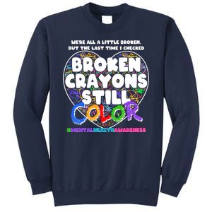 We're All A Little Broken But The Last Time I Checked Broken Crayons Still Color Sweatshirt