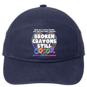 We're All A Little Broken But The Last Time I Checked Broken Crayons Still Color 7-Panel Snapback Hat