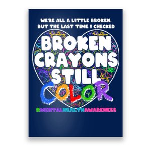 We're All A Little Broken But The Last Time I Checked Broken Crayons Still Color Poster