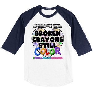 We're All A Little Broken But The Last Time I Checked Broken Crayons Still Color Baseball Sleeve Shirt