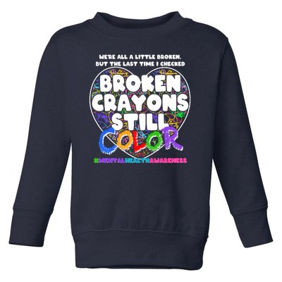 We're All A Little Broken But The Last Time I Checked Broken Crayons Still Color Toddler Sweatshirt