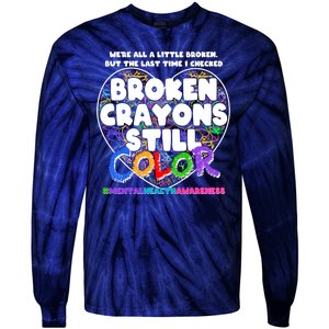 We're All A Little Broken But The Last Time I Checked Broken Crayons Still Color Tie-Dye Long Sleeve Shirt