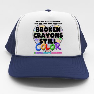 We're All A Little Broken But The Last Time I Checked Broken Crayons Still Color Trucker Hat